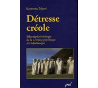 Détresse Créole - Ethnoépidémiologie De La Détresse Psychique À La Martinique