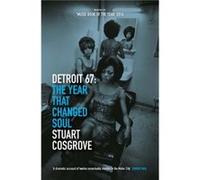 Detroit 67 by Stuart Cosgrove Inconnu (Auteur)