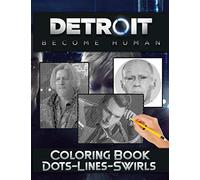 Detroit Become Human Dots Lines Swirls Coloring Book: Detroit Become Human Swirls-Dots-Diagonal Activity Books For Adult