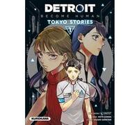 Detroit : Become Human - Tokyo Stories - Tome 1 Kazami Sawatari (Auteur), Quantic Dream (Auteur), Moto Sumida (Illustration), Adrien Becam (Traduction)