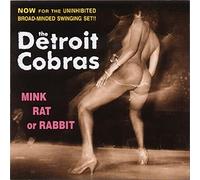 Detroit Cobras - Mink Rat Or Rabbit