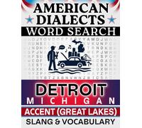 Detroit / Michigan Accent Word Search: Great Lakes Slang & Regional Vocabulary - 50 Puzzles, 1,000 Words, Answers Included (American Dialects): Large ... & Teens - Easy to Read, Relaxing Brain Games