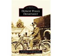 Detroit Police Department, Images of America Series Charles Wilson, Donna, Lt Jarvis, Michael Woody, Stephen W. White (Auteur)
