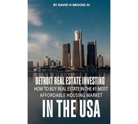 Detroit Real Estate Investing: How To Buy Real Estate In The #1 Most Affordable Housing Market In The USA