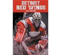 Detroit Red Wings Epic History - Epic History - Draft2Digital - Livre en Anglais Epic HistoryEpic History (Auteur)