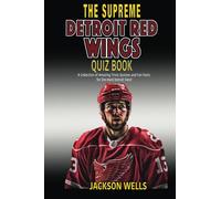 Detroit Red Wings: The Supreme Quiz and Trivia Book for all hockey fans: Over 150 Pages of questions