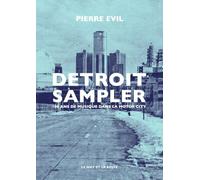 Detroit Sampler: 100 ans de musique dans la motor city
