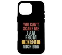 Détroit, tu ne Peux Pas m'effrayer, Je Viens du Michigan Coque pour iPhone 16 Pro Max