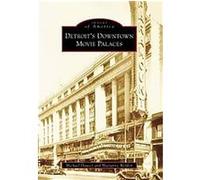 Detroit's Downtown Movie Palaces, (Mi), Images of America Series Marianne Weldon, Michael Hauser (Auteur)