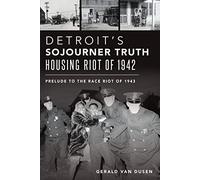 Detroit's Sojourner Truth Housing Riot Of 1942