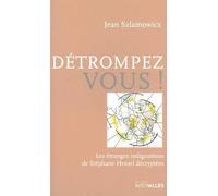 Détrompez-vous! Les étranges indignations de Stéphane Hessel décryptées