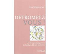 Détrompez-vous ! Les étranges indignations de Stéphane Hessel décryptées - SZLAMOWICZ JEAN - Intervalles - broché - Essai