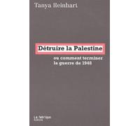 Détruire la Palestine ou comment terminer la guerre de 1948