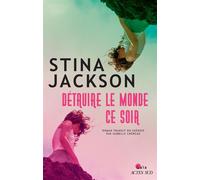 Détruire le monde ce soir - Stina Jackson - Gaia - broché - Roman