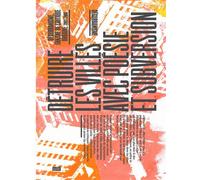 Détruire les villes avec poésie et subversion: Désurbanisme, fanzine de critique urbaine (2001-2006)
