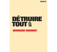 Detruire tout - Bernard Bourrit - Inculte-Derniere Marge - broché - Roman