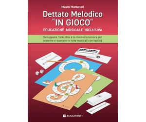 Dettato melodico in «gioco». Sviluppare l’orecchio e la memoria sonora per scrivere e suonare le note musicali con facilità. Metodo