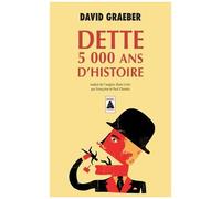 David Graeber – Dette : 5 000 ans d'histoire – Poche