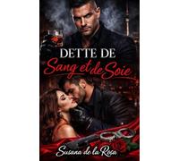 Dette de Sang et de Soie: Une Dark Romance Mafia - Dette Forcée, Alpha Impitoyable, Ennemis à Amants et Passion Interdite