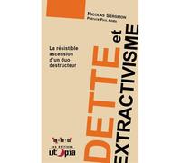 Dette et extractivisme La résistible ascension d'un duo destructeur - Nicolas Sersiron - Utopia - broché - Essai