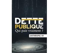Dette Publique : Qui paie vraiment ?: Budget, démocratie, avenir : qui décide ?