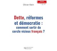 Dette, réformes et démocratie: Comment sortir du cercle vicieux français ?