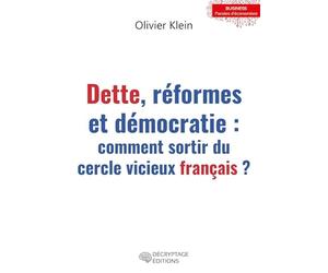 Dette, réformes et démocratie: Comment sortir du cercle vicieux français ?