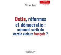 Dette, réformes et démocratie Comment sortir du cercle vicieux français ? - Olivier Klein - Decryptage - broché - Essai