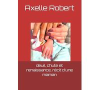 deuil, chute et renaissance, récit d'une maman