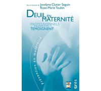 Deuil en maternité Penser l'innommable entre parents et professionnels - Rose-Marie Toubin - Eres - broché - Essai
