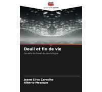 Deuil et fin de vie: Les défis du travail du psychologue