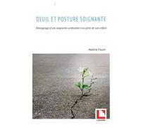 Deuil Et Posture Soignante - Témoignage D'une Soignante Confrontée À La Perte De Son Enfant