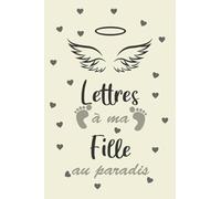 Deuil: lettres à ma fille au paradis: Journal de deuil pour pour les pères quand la belle fille décède, cahier de souvenir de deuil des filles pour ... Journal d'écriture vierge pour couper.