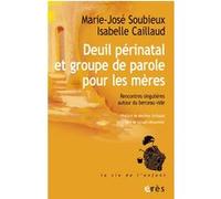 Deuil Périnatal Et Groupe De Parole Pour Les Mères - Rencontres Singulières Autour Du Berceau Vide
