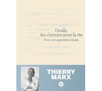 Deuils, des chemins pour la vie - Vivre, c'est apprendre à choisir - Thierry Marx - Le Cherche-Midi - broché - Guide