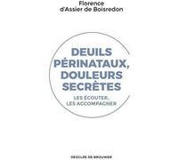 Deuils périnataux, douleurs secrètes Florence d' Assier de Boisredon (Auteur)
