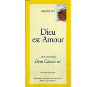 Deus Caritas Est : Du Souverain Pontife Benoît XVI aux évêques, aux prêtres et aux diacres, aux personnes consacrées et à tous les fidèles laïcs sur l'amour chrétien