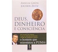 Deus, Dinheiro E Consciência. Diálogo Entre Um Monge E Um Executivo Anselm Grün (Auteur)