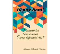 Deus é bom!: Pensamentos bons e maus - Como diferenciá-los?