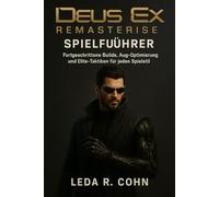 DEUS EX REMASTERED SPIELFÜHRER: Fortgeschrittene Builds, Aug-Optimierung und Elite-Taktiken für jeden Spielstil