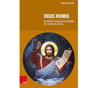DEUS HOMO: Kirchliche Christologie im Zeitalter des Transhumanismus
