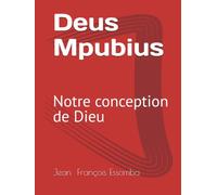 Deus Mpubius: Notre conception de Dieu