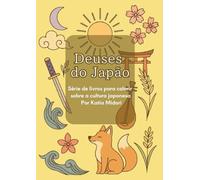 Deuses do Japão - Vol.3: Livros de colorir japonês para relaxar e aprender