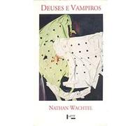 Deuses E Vampiros Nathan Wachtel (Auteur)