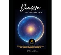 DeusIM: Book One - The Invisible Pact: A Modern Memoir of Awakening, Legacy, and the Unseen Intelligence Beyond AI