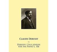 Deussy: L'isle Joyeuse For The Piano L. 106
