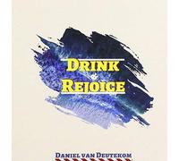 Deutekom, Daniel Van - Drink & Rejoice [Import]