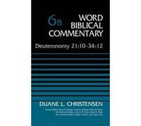 Deuteronomy 21:10-34:12, Volume 6b (Word Biblical Commentary) - [Livre en VO] Duane Christensen, Bruce M Metzger, David Allen Hubbard, Glenn W Barker, John D W Watts, James W Watts, Ralph P Martin, Ly