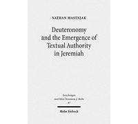 Deuteronomy And The Emergence Of Textual Authority In Jeremiah