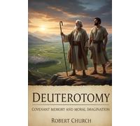 Deuteronomy: Covenant Memory and Moral Imagination